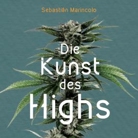 Hörbuch Die Kunst des Highs (Ungekürzt)  - Autor Sebastián Marincolo   - gelesen von Schauspielergruppe