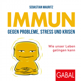 Hörbuch Immun gegen Probleme, Stress und Krisen  - Autor Sebastian Mauritz   - gelesen von Schauspielergruppe