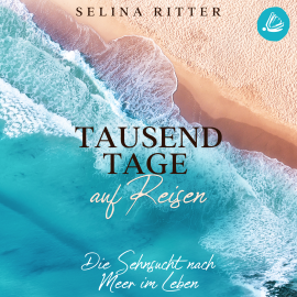Hörbuch Tausend Tage auf Reisen: Die Sehnsucht nach Meer im Leben  - Autor Selina Ritter   - gelesen von Sarah Dorsel