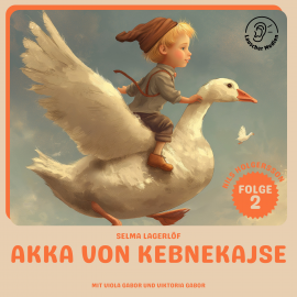 Hörbuch Akka von Kebnekajse (Nils Holgersson, Folge 2)  - Autor Selma Lagerlöf   - gelesen von Schauspielergruppe