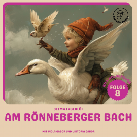 Hörbuch Am Rönneberger Bach (Nils Holgersson, Folge 8)  - Autor Selma Lagerlöf   - gelesen von Schauspielergruppe