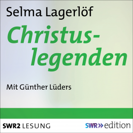 Hörbuch Christuslegenden  - Autor Selma Lagerlöf   - gelesen von Günther Lüders
