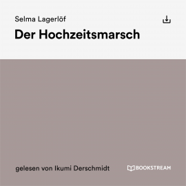 Hörbuch Der Hochzeitsmarsch  - Autor Selma Lagerlöf   - gelesen von Sophia Dessl