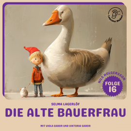 Hörbuch Die alte Bauerfrau (Nils Holgersson, Folge 16)  - Autor Selma Lagerlöf   - gelesen von Schauspielergruppe