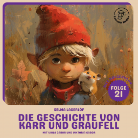 Hörbuch Die Geschichte von Karr und Graufell (Nils Holgersson, Folge 21)  - Autor Selma Lagerlöf   - gelesen von Schauspielergruppe