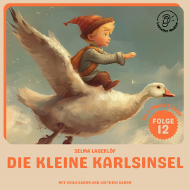 Hörbuch Die kleine Karlsinsel (Nils Holgersson, Folge 12)  - Autor Selma Lagerlöf   - gelesen von Schauspielergruppe