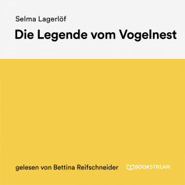 Hörbuch Die Legende vom Vogelnest  - Autor Selma Lagerlöf   - gelesen von Bettina Reifschneider