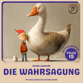 Hörbuch Die Wahrsagung (Nils Holgersson, Folge 19)  - Autor Selma Lagerlöf   - gelesen von Schauspielergruppe