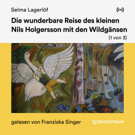 Hörbuch Die wunderbare Reise des kleinen Nils Holgersson mit den Wildgänsen (1 von 3)  - Autor Selma Lagerlöf   - gelesen von Schauspielergruppe