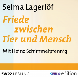 Hörbuch Friede zwischen Tier und Mensch  - Autor Selma Lagerlöf   - gelesen von Heinz Schimmelpfennig