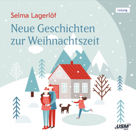 Hörbuch Neue Geschichten zur Weihnachtszeit  - Autor Selma Lagerlöf   - gelesen von Johannes Steck