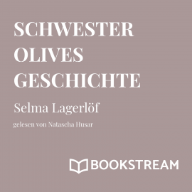 Hörbuch Schwester Olives Geschichte  - Autor Selma Lagerlöf   - gelesen von Natascha Husar