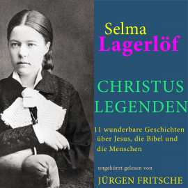 Hörbuch Selma Lagerlöf: Christuslegenden  - Autor Selma Lagerlöf   - gelesen von Jürgen Fritsche