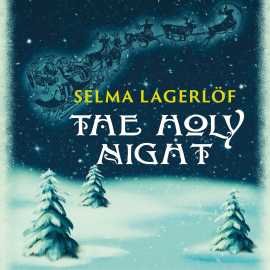 Hörbuch The Holy Night  - Autor Selma Lagerlöf   - gelesen von Trevor O'Hare