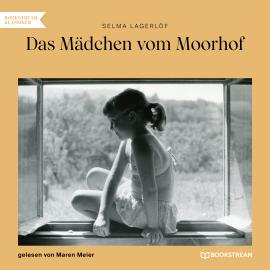 Hörbuch Das Mädchen vom Moorhof (Ungekürzt)  - Autor Selma Lagerlöf   - gelesen von Maren Meier