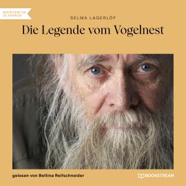 Hörbuch Die Legende vom Vogelnest (Ungekürzt)  - Autor Selma Lagerlöf   - gelesen von Bettina Reifschneider