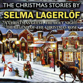Hörbuch The Christmas Stories by Selma Lagerlöf  - Autor Selma Lagerlof   - gelesen von Mark Bowen