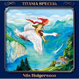 Hörbuch Titania Special, Märchenklassiker, Folge 7: Nils Holgersson  - Autor Selma Lagerlöf   - gelesen von Schauspielergruppe