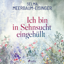 Hörbuch Ich bin in Sehnsucht eingehüllt  - Autor Selma Meerbaum-Eisinger   - gelesen von Iris Berben