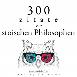 Hörbuch 300 Zitate der stoischen Philosophen  - Autor Sénèque   - gelesen von Elodie Colin