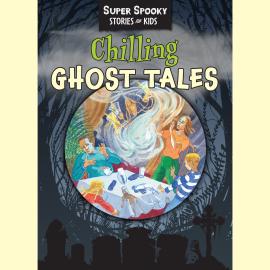 Hörbuch Chilling Ghost Tales - Super Spooky Stories for Kids (Unabridged)  - Autor Sequoia Children's Publishing   - gelesen von Pamela Gregory