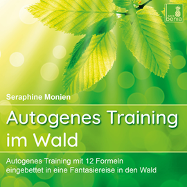 Hörbuch Autogenes Training im Wald - Autogenes Training mit 12 Formeln, eingebettet in eine Fantasiereise in den Wald (Ungekürzt)  - Autor Seraphine Monien   - gelesen von Seraphine Monien