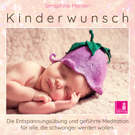 Hörbuch Kinderwunsch - Die Entspannungsübung und geführte Meditation für alle, die schwanger werden wollen (Ungekürzt)  - Autor Seraphine Monien   - gelesen von Seraphine Monien