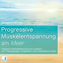 Hörbuch Progressive Muskelentspannung am Meer - Progressive Muskelentspannung nach Jacobson mit 17 Muskelgruppen (Ungekürzt)  - Autor Seraphine Monien   - gelesen von Seraphine Monien