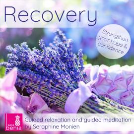 Hörbuch Recovery - Guided Relaxation and Guided Meditation  - Autor Seraphine Monien   - gelesen von Seraphine Monien