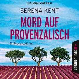 Hörbuch Mord auf Provenzalisch - Ein Provence-Krimi, Teil 2 (Ungekürzt)  - Autor Serena Kent   - gelesen von Claudia Gräf