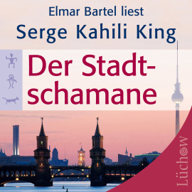 Hörbuch Der Stadtschamane  - Autor Serge Kahili King   - gelesen von Elmar Bartel