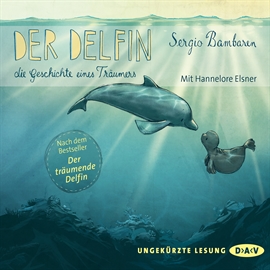 Hörbuch Der Delfin - Die Geschichte eines Träumers. Nacherzählt von Sabine Cuno  - Autor Sergio Bambaren   - gelesen von Hannelore Elsner