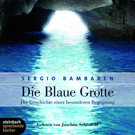 Hörbuch Die blaue Grotte - Die Geschichte einer besonderen Begegnung  - Autor Sergio Bambaren   - gelesen von Joachim Schönfeld