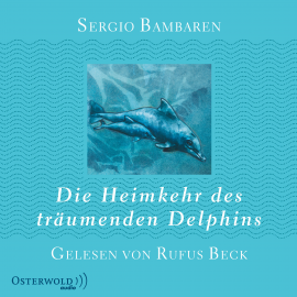 Hörbuch Die Heimkehr des träumenden Delphins  - Autor Sergio Bambaren   - gelesen von Rufus Beck