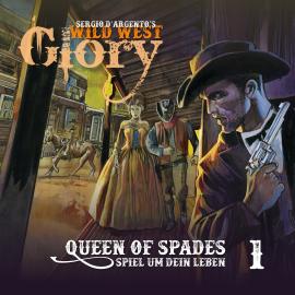 Hörbuch Wild West Glory, Folge 1: Queen of Spades/Spiel um dein Leben  - Autor Sergio D'Argento   - gelesen von Schauspielergruppe