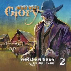 Hörbuch Wild West Glory, Folge 2: Forlorn Guns/Killer ohne Gnade  - Autor Sergio D'Argento   - gelesen von Schauspielergruppe