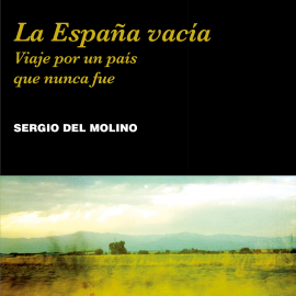 Hörbuch La España vacía  - Autor Sergio del Molino   - gelesen von Javier Bañas