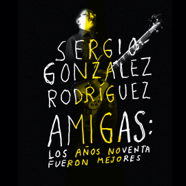 Hörbuch Amigas  - Autor Sergio González Rodríguez   - gelesen von Nicolás Villanueva