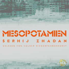 Hörbuch Mesopotamien  - Autor Serhij Zhadan   - gelesen von Volker Niederfahrenhorst