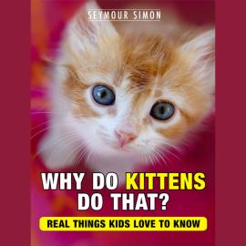 Hörbuch Why Do Kittens Do That? (Unabridged)  - Autor Seymour Simon   - gelesen von Kathleen McInerney