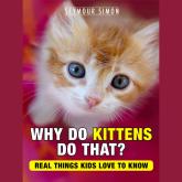 Why Do Kittens Do That? (Unabridged)