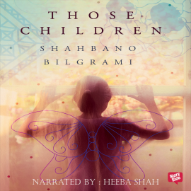 Hörbuch Those Children  - Autor Shahbano Bilgrami   - gelesen von Heeba Shah