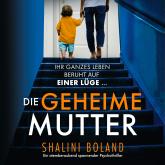 Die geheime Mutter - Ein atemberaubend spannender Psychothriller (Ungekürzt)