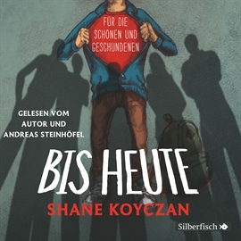 Hörbuch Bis heute  - Autor Shane Koyczan   - gelesen von Schauspielergruppe