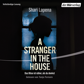Hörbuch A Stranger in the House - Das Böse ist näher, als du denkst  - Autor Shari Lapena   - gelesen von Tanja Fornaro