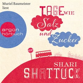 Hörbuch Tage wie Salz und Zucker  - Autor Shari Shattuck   - gelesen von Muriel Baumeister