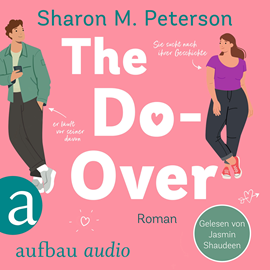 Hörbuch The Do-Over - Sie sucht nach ihrer Geschichte - er läuft vor seiner davon (Ungekürzt)  - Autor Sharon M. Peterson   - gelesen von Jasmin Shaudeen