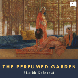 Hörbuch The Perfumed Garden  - Autor Sheikh Nefzaoui   - gelesen von Alia Makki