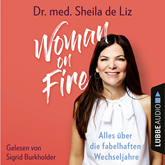 Hörbuch Woman on Fire - Alles über die fabelhaften Wechseljahre  - Autor Sheila de Liz.   - gelesen von Sigrid Burkholder