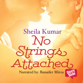 Hörbuch No Strings Attached  - Autor Sheila Kumar   - gelesen von Benaifer Mirza